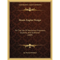 Steam-Engine Design: For The Use Of Mechanical Engineers, Students, And Draftsmen (1889)