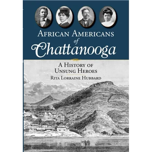 African Americans of Chattanooga: A History of Unsung Heroes