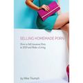 How to Sell Homemade Porn in 2020