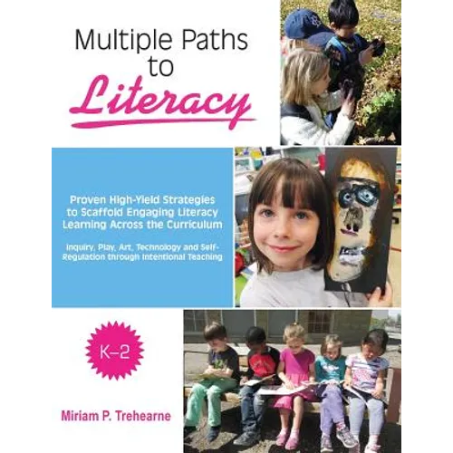 Multiple Paths to Literacy K-2: Proven High-Yield Strategies to Scaffold Engaging
