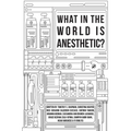 What in the World is Anesthetic