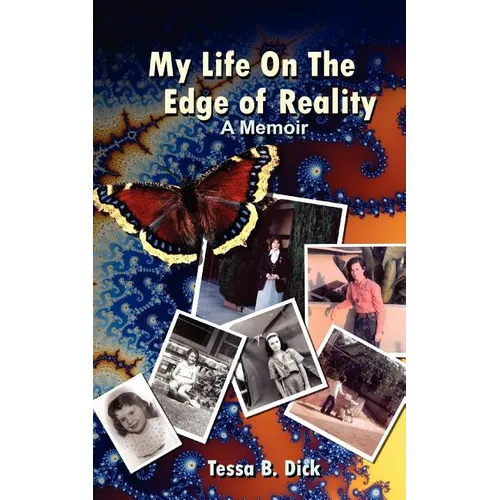 Tessa B. Dick: My Life on the Edge of Reality