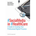 Social Media in Health Care: A Guide to Creating Your Professional Digital Presence