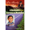 I'm Finally a Man/ A Husband's Journey to Manhood