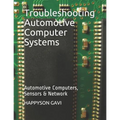 Troubleshooting Automotive Computer Systems: Automotive Computers, Sensors & Network