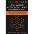 Blockchain: Real-World Applications And Understanding