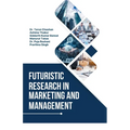 Futuristic Research in Marketing and Management