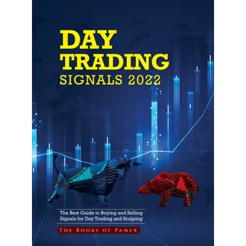 Day Trading Signals 2022: The Best Guide to Buying and Selling Signals for Day Trading and Scalping