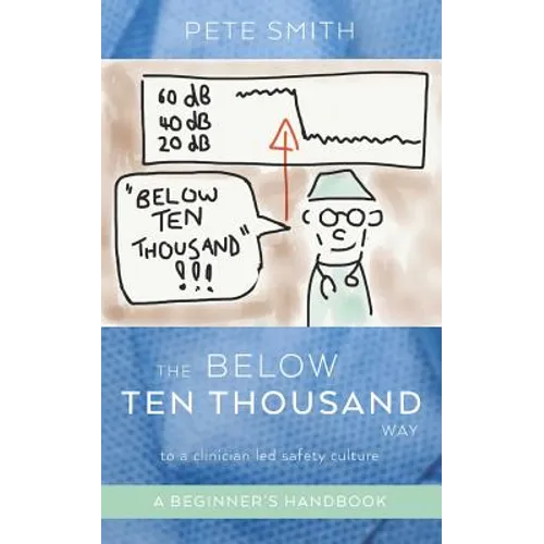 The Below Ten Thousand Way to a clinician-led safety culture