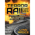 Terror by Rail: Conspiracy Theories, 238 Passengers, and a Bomb Train--The Untold Stories of Amtrak 188
