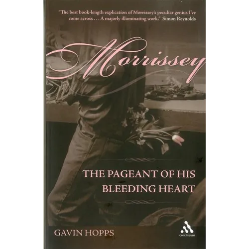 Morrissey: The Pageant of His Bleeding Heart