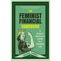 The Feminist Financial Handbook: A Modern Woman's Guide to a Wealthy Life (Feminism Book, for Readers of Hood Feminism or the Financial Diet)