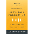 Let's Talk Podcasting: The Essential Guide to Doing it Right