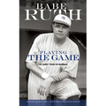 Playing the Game: My Early Years in Baseball