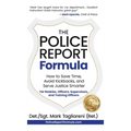 The Police Report Formula: How to Save Time, Avoid Kickbacks, and Serve Justice Smarter