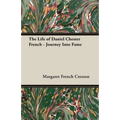 The Life of Daniel Chester French - Journey Into Fame