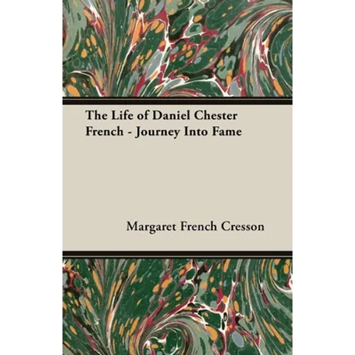 The Life of Daniel Chester French - Journey Into Fame