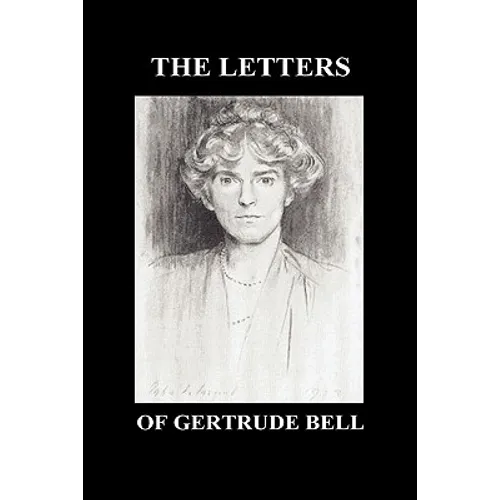 The Letters of Gertrude Bell Volumes I and II