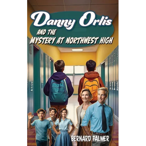 Danny Orlis and the Mystery at Northwest High