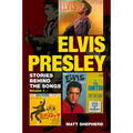 Elvis Presley: Stories Behind the Songs