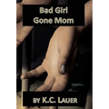 Bad Girl Gone Mom