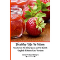Healthy Life In Islam Based from The Holy Quran and Al-Hadith English Edition Lite Version