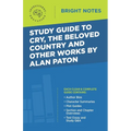 Study Guide to Cry, The Beloved Country and Other Works by Alan Paton