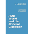 ADD World and the Adderall Explosion: A Common Sense Look at ADHD and the Amphetamines