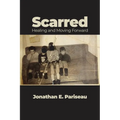 Scarred: Healing and Moving Forward