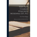 Very Rev. Charles Hyacinth Mckenna, O.P., P.G.: Missionary and Apostle of the Holy Name Society