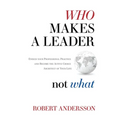 Who Makes A Leader, Not What