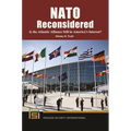 NATO Reconsidered: Is the Atlantic Alliance Still in America's Interest?