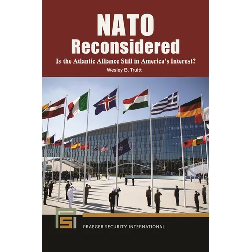 NATO Reconsidered: Is the Atlantic Alliance Still in America's Interest?
