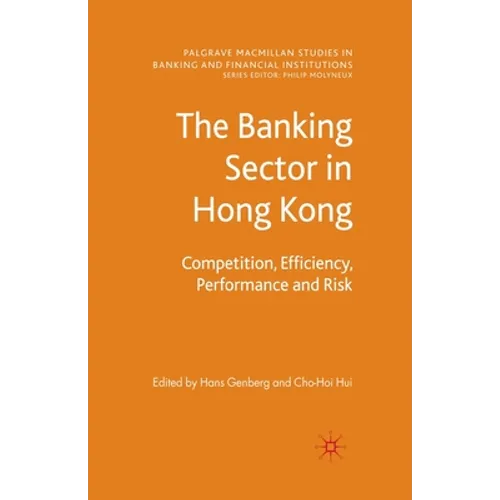 The Banking Sector in Hong Kong: Competition, Efficiency, Performance and Risk