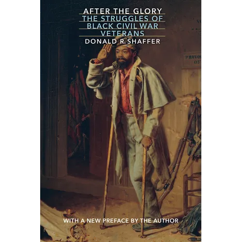 After the Glory: The Struggles of Black Civil War Veterans