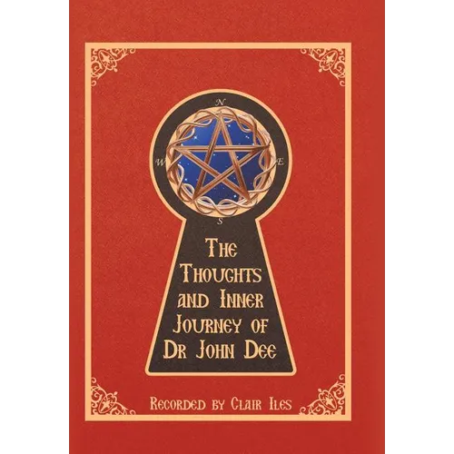 The Thoughts and Inner Journey of Dr. John Dee