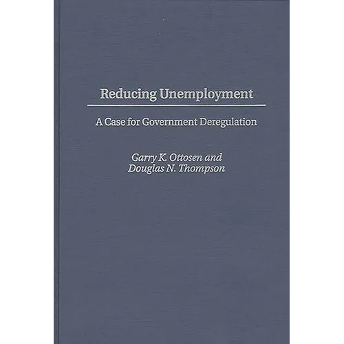 Reducing Unemployment: A Case for Government Deregulation