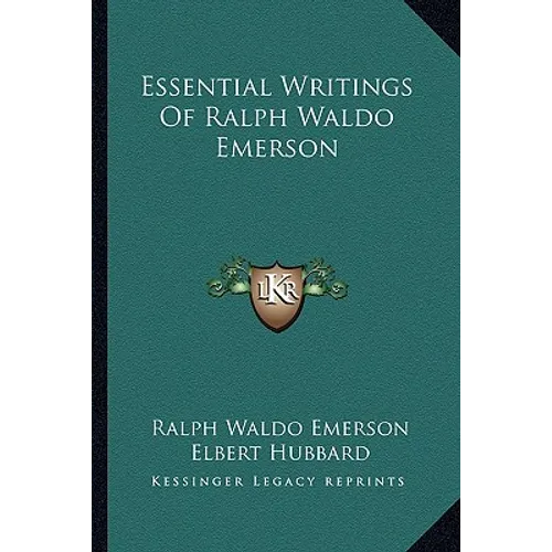 Essential Writings Of Ralph Waldo Emerson