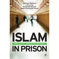 Islam in Prison: Finding Faith, Freedom and Fraternity
