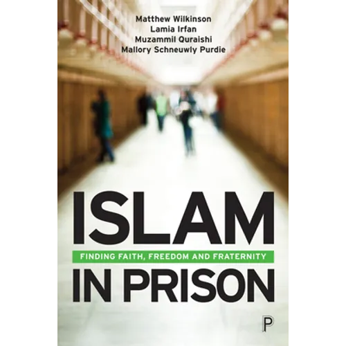 Islam in Prison: Finding Faith, Freedom and Fraternity