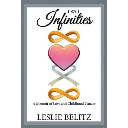 Two Infinities: A Memoir of Love and Childhood Cancer