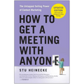 How to Get a Meeting with Anyone, Updated Edition: The Untapped Selling Power of Contact Marketing