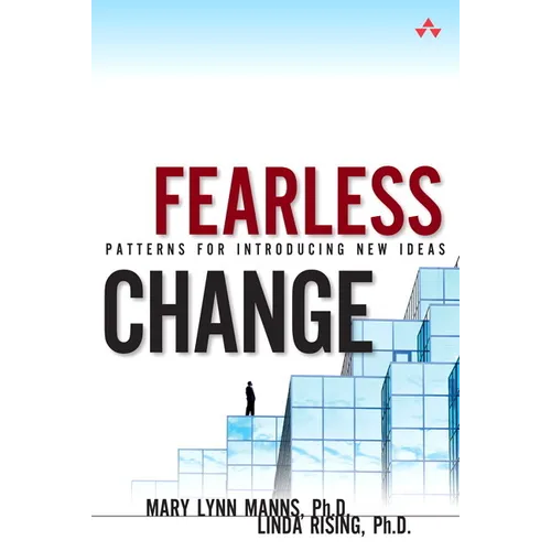 Fearless Change: Patterns for Introducing New Ideas (Paperback)