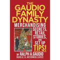 The Gaudio Family Dynasty: Merchandising Secrets, Retail Stories, and Setup Tips!