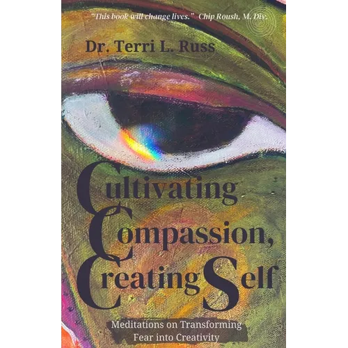 Cultivating Compassion, Creating Self