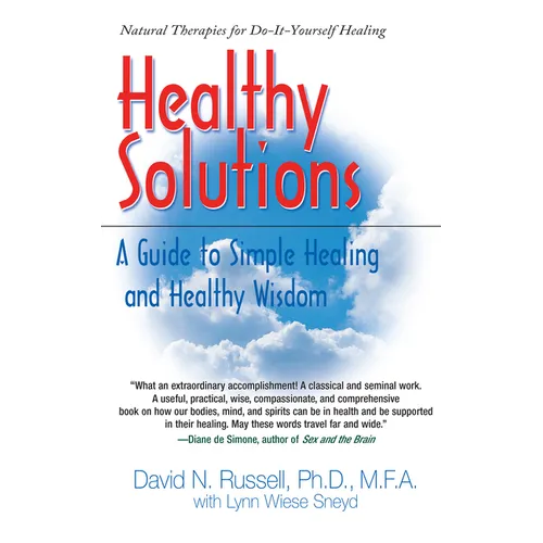 Healthy Solutions: A Guide to Simple Healing and Healthy Wisdom