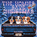 The Homies Save Christmas: Herding Kindness, Curiosity, and Joy on a Holiday Adventure