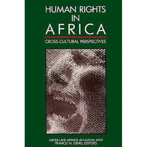 Human Rights in Africa: Cross-Cultural Perspectives