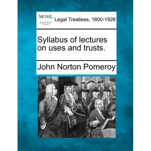Syllabus of Lectures on Uses and Trusts.