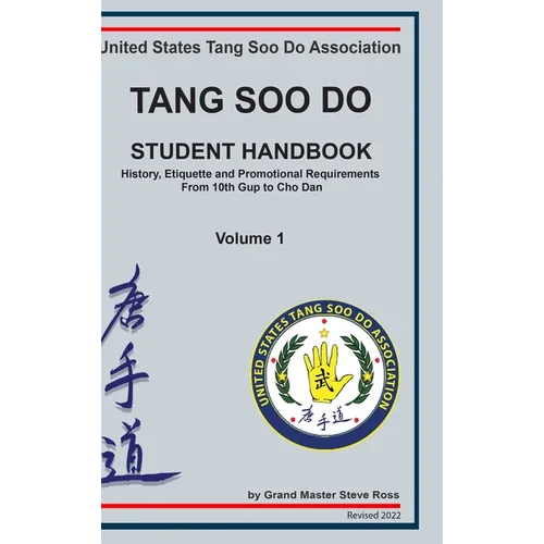 Tang Soo Do Student Handbook: History, Etiquette and Promotional Requirements From 10th Gup to Cho Dan